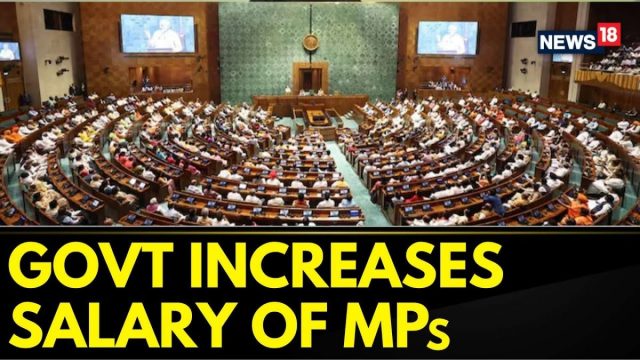 MPs To Receive Salary Of Rs 1.24L Per Month, Central Government Takes A Big Decision | News18