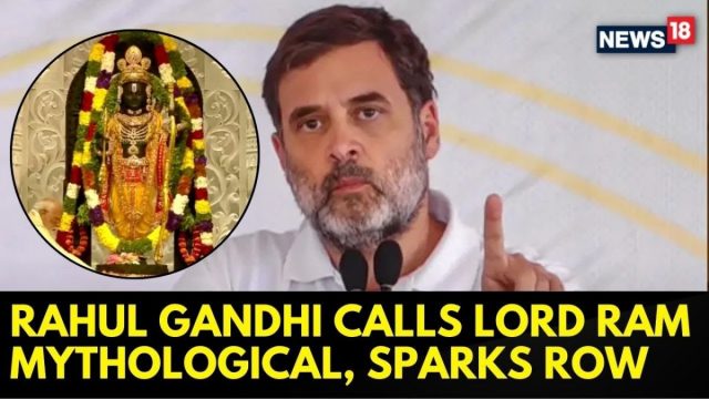 LoP Rahul Gandhi Calls Lord Ram ‘Mythological’, BJP Hits Back With ‘Anti-Hindu’ Jibe | News18