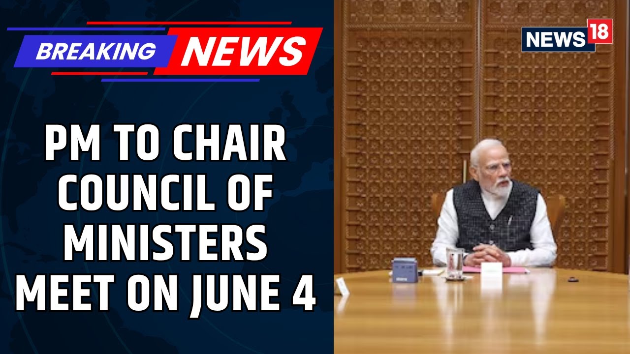 PM Modi To Chair Council Of Ministers Meet On June 4, First Since Success Of Op Sindoor | News18
